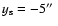 $y_{\rm s} = -5\hbox{$^{\prime\prime}$ }$