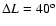 $\Delta L = 40^{\rm o}$