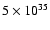 $5 \times 10^{35}$