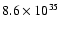 $8.6 \times10^{35}$