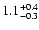$1.1^{\rm +0.4}_{-0.3}$
