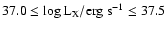 $37.0 \le \log
{\rm L_X /erg~s^{-1}} \le 37.5$