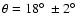 $\theta=18\hbox{$^\circ$ }\pm2\hbox{$^\circ$ }$
