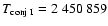 $T_{\rm conj~I}=2~450~859$
