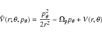 \begin{displaymath}
\bar{V}(r;\theta,p_{\theta})={p_\theta^2\over 2r^2}-\Omega_{\rm p}
p_\theta + V(r,\theta)
\end{displaymath}