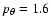 $p_\theta=1.6$