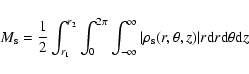 \begin{displaymath}
M_{\rm s}={1\over 2}\int_{r_1}^{r_2}\int_0^{2\pi}\int_{-\inf...
...\rho_{\rm s}(r,\theta,z)\vert r{\rm d}r {\rm d}\theta {\rm d}z
\end{displaymath}