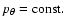 $p_\theta={\rm const.}$