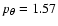 $p_\theta =1.57$