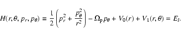 \begin{displaymath}
H(r,\theta,p_{r},p_{\theta})\equiv{1\over
2}\left(p_{r}^2+{p...
...ht) -\Omega_{\rm p} p_\theta
+V_0(r)+V_1(r,\theta)=E_{\rm J} .
\end{displaymath}