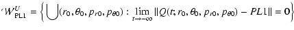 $\displaystyle {\cal W}^U_{\rm PL1} =
\Big\{\bigcup(r_0,\theta_0,p_{r0},p_{\thet...
...
-\infty}\vert\vert Q(t;r_0,\theta_0,p_{r0},p_{\theta0})-PL1\vert\vert=0 \Big\}$
