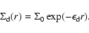 \begin{displaymath}
\Sigma_{\rm d}(r)=\Sigma_0\exp(-\epsilon_{\rm d} r).
\end{displaymath}