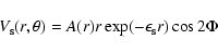 \begin{displaymath}
V_{\rm s}(r,\theta)=A(r)r\exp(-\epsilon_{\rm s} r)\cos 2\Phi
\end{displaymath}