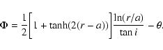 \begin{displaymath}
\Phi = {1\over 2}\bigg[1+\tanh(2(r-a))\bigg]{\ln(r/a)\over \tan
i}-\theta .
\end{displaymath}