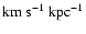 $\mbox{km}~\mbox{s}^{-1}~\mbox{kpc}^{-1}$