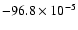 $-96.8 \times 10^{-5}$