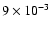 $9 \times 10^{-3}$