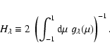 \begin{displaymath}H_\lambda \equiv 2 ~ \left ( \int_{-1}^{1} {\rm d} \mu ~ g_\lambda(\mu) \right) ^{-1}.
\end{displaymath}