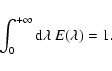 \begin{displaymath}\int_0^{ +\infty } {\rm d} \lambda~ E(\lambda) = 1. \end{displaymath}