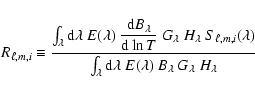 \begin{displaymath}R_{\ell,m,i} \equiv { {\int_\lambda {\rm d} \lambda ~ E(\lamb...
...d} \lambda ~ E(\lambda) ~ B_\lambda ~ G_\lambda ~ H_\lambda} }
\end{displaymath}
