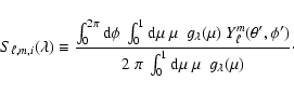 \begin{displaymath}S_{\ell,m,i} (\lambda) \equiv { { \int_0^{2 \pi} {\rm d} \phi...
...2 ~ \pi ~ \int_0^1 {\rm d} \mu ~ \mu ~ ~ g_\lambda(\mu)}}\cdot
\end{displaymath}