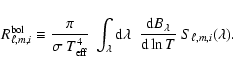 \begin{displaymath}R_{\ell,m,i}^{\rm bol} \equiv { \pi \over {\sigma ~ T_{\rm ef...
...} B_\lambda} \over {{\rm d} \ln T} } ~ S_{\ell,m,i} (\lambda).
\end{displaymath}