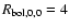 $R_{{\rm bol},0,0}= 4$
