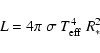 \begin{displaymath}L = 4 \pi ~ \sigma ~ T_{\rm eff}^4 ~ R_*^2 \;
\end{displaymath}