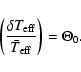 \begin{displaymath}\left ({ \delta T_{\rm eff} \over { \bar{T}_{\rm eff}} } \right ) = \Theta_0. \end{displaymath}