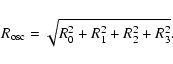 \begin{displaymath}R_{\rm osc} = \sqrt{ R_0^2 + R_1^2 + R_2^2 + R_3^2 }.
\end{displaymath}