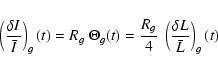 \begin{displaymath}\left ( { {\delta I} \over \bar{I} } \right )_g (t) = R_g ~
\...
...R_{g} \over 4 } ~ \left (\delta L \over \bar{L} \right )_g (t)
\end{displaymath}