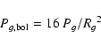 \begin{displaymath}P_{g,{\rm bol}}=16~P_g/{R_g}^2 \end{displaymath}