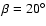 $\beta =20^\circ $
