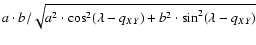 $a \cdot b / \sqrt{a^2 \cdot \cos^2 (\lambda-q_{XY})+b^2 \cdot \sin^2 (\lambda-q_{XY})}$