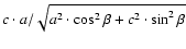 $c \cdot a / \sqrt{a^2 \cdot \cos^2 \beta + c^2 \cdot \sin^2 \beta}$
