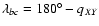 $\lambda_{bc}=180^\circ- q_{XY}$
