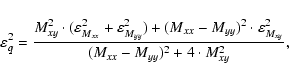 \begin{displaymath}\varepsilon_q^2 = \frac{M_{xy}^2 \cdot (\varepsilon^2_{M_{xx}...
...arepsilon^2_{M_{xy}}}
{( M_{xx}- M_{yy})^2 + 4\cdot M_{xy}^2},
\end{displaymath}