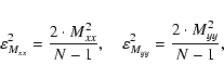 \begin{displaymath}\varepsilon_{M_{xx}}^2 = \frac{2 \cdot M_{xx}^2}{N-1},~~~~
\varepsilon_{M_{yy}}^2 = \frac{2 \cdot M_{yy}^2}{N-1},
\end{displaymath}