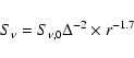 \begin{displaymath}S_{\nu} = S_{\nu,0} \Delta^{-2} \times r^{-1.7}
\end{displaymath}