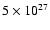 $5\times 10^{27}$