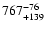 $\rm 767^{-76}_{+139}$