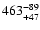 $\rm 463^{-89}_{+47}$