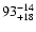 $\rm 93^{-14}_{+18}$