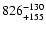 $\rm 826^{-130}_{+155}$