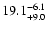 $\rm 19.1^{-6.1}_{+9.0}$