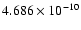 $4.686\times 10^{-10}$