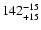 $\rm 142^{-15}_{+15}$