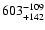 $\rm 603^{-109}_{+142}$