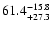 $\rm 61.4^{-15.8}_{+27.3}$