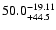 $\rm 50.0^{-19.11}_{+44.5}$
